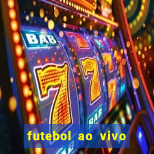 futebol ao vivo sem travar